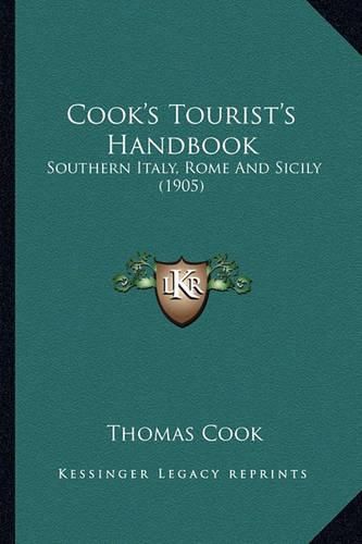 Cook's Tourist's Handbook: Southern Italy, Rome and Sicily (1905)