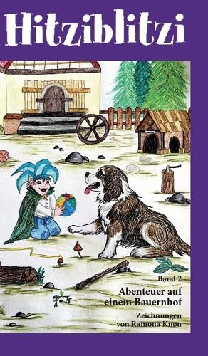 Cover image for Hitziblitzi - Der neue Held fuer Kinder! Auf einem Bauernhof freundet er sich mit Kindern an, faengt Einbrecher und deckt einen Umweltskandal auf