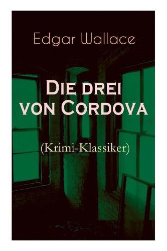 Die drei von Cordova (Krimi-Klassiker): Detektivroman des ber hmten Krimiautors