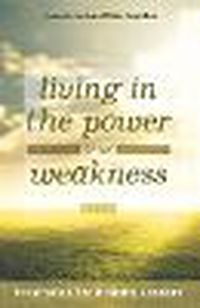 Cover image for Living in the Power of My Weakness: Inspiration for Ministry Leaders