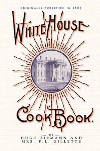 Cover image for White House Cook Book: A Comprehensive Cyclopedia of Information for the Home