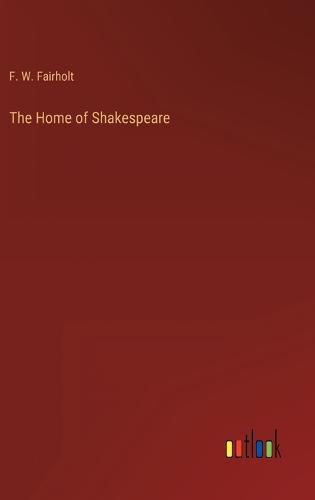 Cover image for The Home of Shakespeare