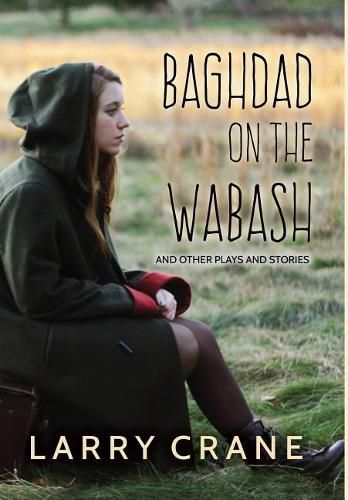 Cover image for Baghdad on the Wabash: And Other Plays and Stories