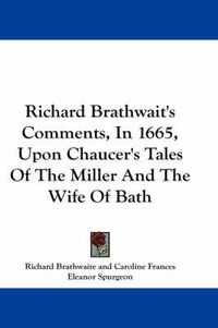 Cover image for Richard Brathwait's Comments, in 1665, Upon Chaucer's Tales of the Miller and the Wife of Bath