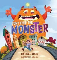 Cover image for Don't Feed the Monster!: Kids Books Preschool: to Help Kids Overcome their Fears