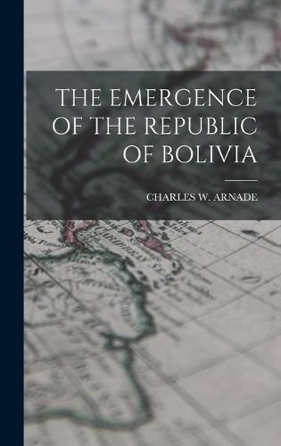 The Emergence of the Republic of Bolivia