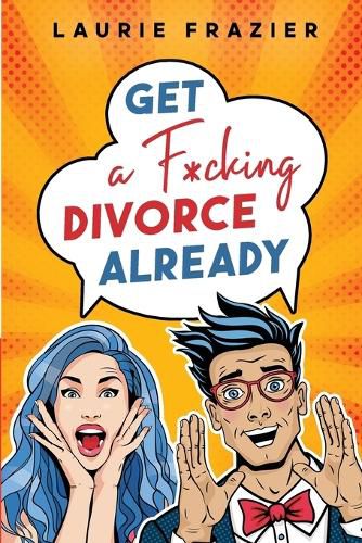 Cover image for Get A F*cking Divorce Already