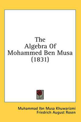 Cover image for The Algebra of Mohammed Ben Musa (1831)