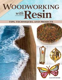 Cover image for Woodworking with Resin: Tips, Techniques, and Projects