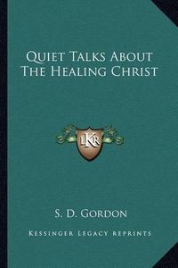 Cover image for Quiet Talks about the Healing Christ