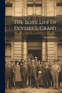 Cover image for The Boys' Life of Ulysses S. Grant