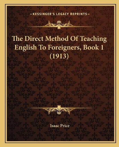 Cover image for The Direct Method of Teaching English to Foreigners, Book 1 (1913)