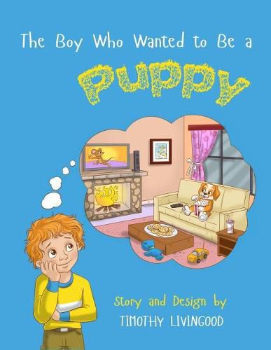 Cover image for The Boy Who Wanted to Be a Puppy