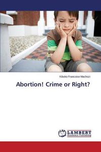 Cover image for Abortion! Crime or Right?