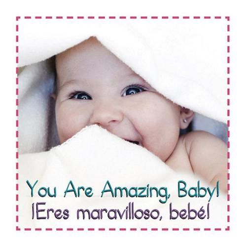 Cover image for You Are Amazing, Baby! Eres Maravilloso Bebe