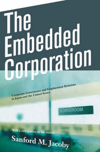 Cover image for The Embedded Corporation: Corporate Governance and Employment Relations in Japan and the United States