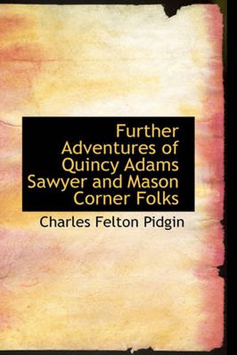 Cover image for Further Adventures of Quincy Adams Sawyer and Mason Corner Folks