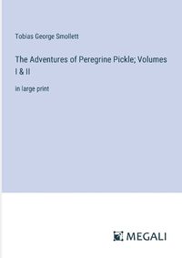 Cover image for The Adventures of Peregrine Pickle; Volumes I & II