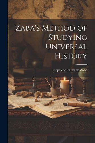 Cover image for Zaba's Method of Studying Universal History