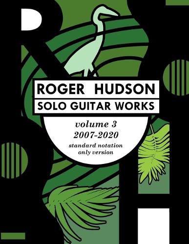 Cover image for Roger Hudson Solo Guitar Works Volume 3, 2007-2020