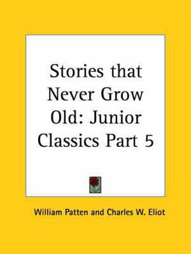 Cover image for Junior Classics Vol. 5 Stories That Never Grow Old (1912)
