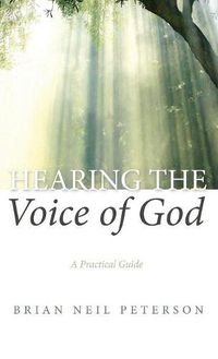 Cover image for Hearing the Voice of God: A Practical Guide