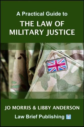 A Practical Guide to the Law of Military Justice