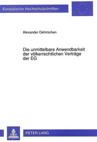 Cover image for Die Unmittelbare Anwendbarkeit Der Voelkerrechtlichen Vertraege Der Eg: Die Eg-Freihandels- Und Assoziierungsvertraege Und Andere Gemeinschaftsabkommen Im Spannungsfeld Von Voelkerrecht, Gemeinschaftsrecht Und Nationalem Recht