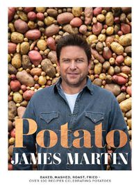 Cover image for Potato: Baked, Mashed, Roast, Fried - Over 100 Recipes Celebrating Potatoes