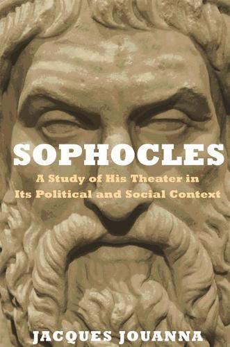 Cover image for Sophocles: A Study of His Theater in Its Political and Social Context