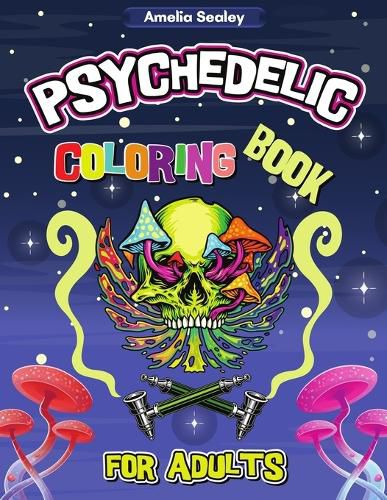 Cover image for Psychedelic Coloring Book for Adults: Trippy Adult Coloring Book for Stress Relief and Relaxation, Psychedelic Adult Coloring Books