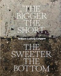 Cover image for The Bigger the Short, the Sweeter the Bottom