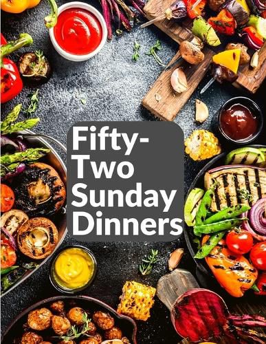 Cover image for Fifty-Two Sunday Dinners