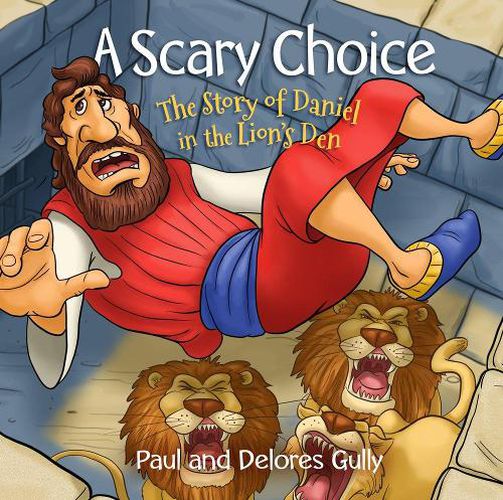 Cover image for Scary Choice, A: The Story of Daniel in the Lion's Den