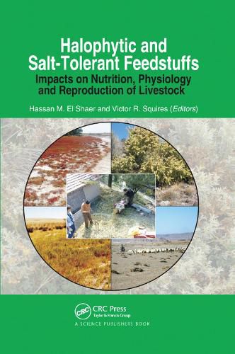 Cover image for Halophytic and Salt-Tolerant Feedstuffs: Impacts on Nutrition, Physiology and Reproduction of Livestock