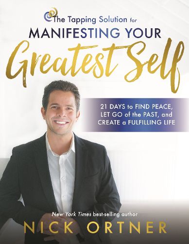 Cover image for The Tapping Solution for Manifesting Your Greatest Self: 21 Days to Releasing Self-Doubt, Cultivating Inner Peace, and Creating a Life You Love