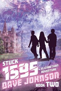 Cover image for Stuck 1595: An Elizabethan Adventure