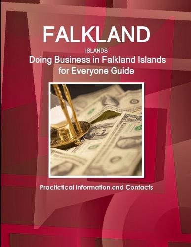 Cover image for Falkland Islands: Doing Business in Falkland Islands for Everyone Guide: Practictical Information and Contacts