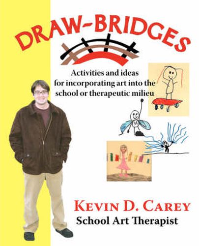 Draw-bridges: Activities and Ideas for Incorporating Art into the School or Therapeutic