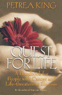 Cover image for Quest For Life: A Handbook for People with Cancer and Life-Threatening Illnesses