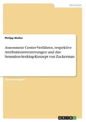 Cover image for Assessment Center-Verfahren, respektive Attributionsverzerrungen und das Sensation-Seeking-Konzept von Zuckerman