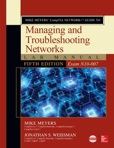 Cover image for Mike Meyers' CompTIA Network+ Guide to Managing and Troubleshooting Networks Lab Manual, Fifth Edition (Exam N10-007)