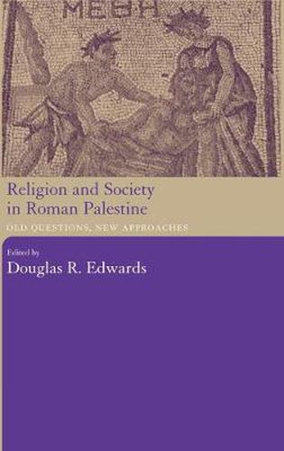 Cover image for Religion and Society in Roman Palestine: Old Questions, New Approaches