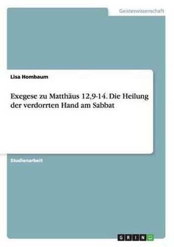 Cover image for Exegese zu Matthaus 12,9-14. Die Heilung der verdorrten Hand am Sabbat