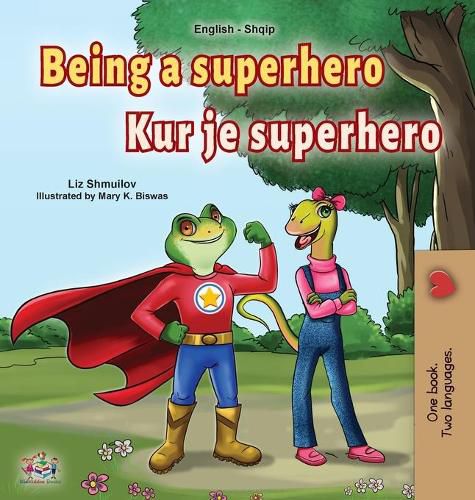 Cover image for Being a Superhero (English Albanian Bilingual Book for Kids)