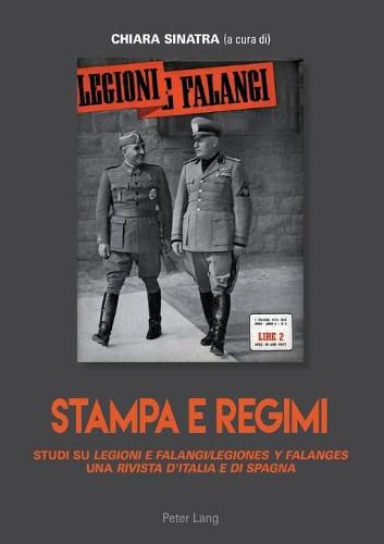 Cover image for Stampa E Regimi: Studi Su Legioni E Falangi/Legiones Y Falanges, Una Rivista d'Italia E Di Spagna