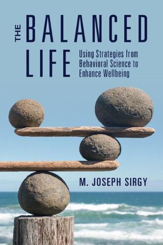 Cover image for The Balanced Life: Using Strategies from Behavioral Science to Enhance Wellbeing