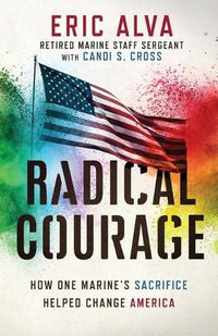 Cover image for Radical Courage: How One Marine's Sacrifice Helped Change America