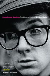 Cover image for Complicated Shadows: The Life And Music Of Elvis Costello
