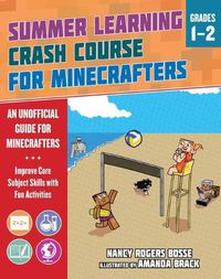 Cover image for Summer Learning Crash Course for Minecrafters: Grades 1-2: Improve Core Subject Skills with Fun Activities